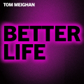 Tom Meighan - Better Life (Direct Radio Promotions Ltd)