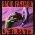 LOVE YOUR WITCH - Radio Fantasia (ALL NOIR)